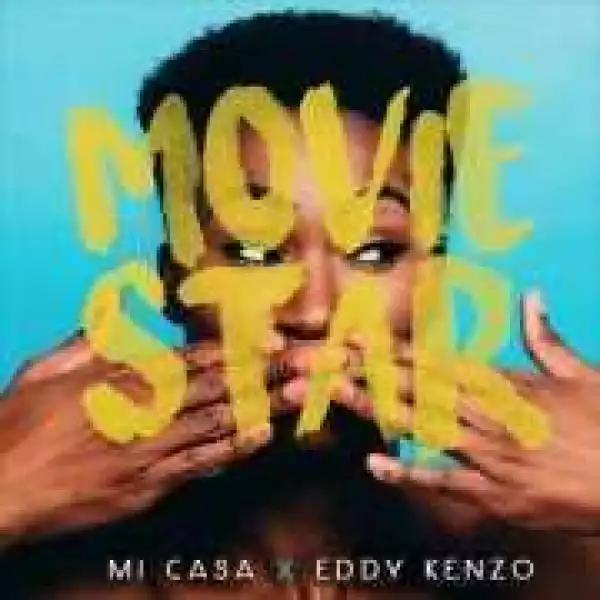 Mi Casa - Movie Star ft. Eddy Kenzo